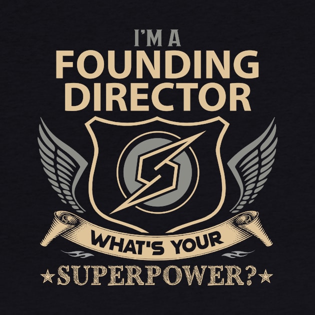 Founding Director T Shirt - Superpower Gift Item Tee by Cosimiaart